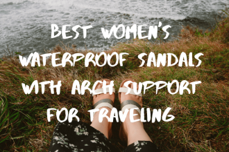 Best Women's Waterproof Sandals With Arch Support for Traveling